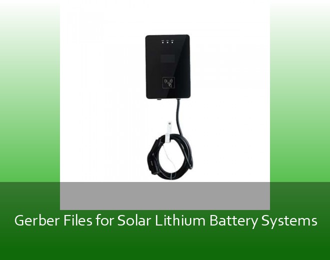 Gerber Files for Solar Lithium Battery Systems