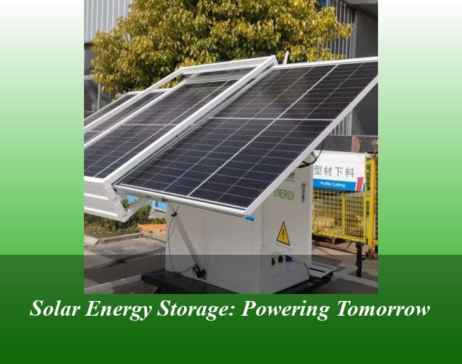Solar Energy Storage: Powering Tomorrow