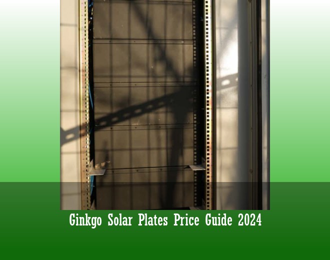 Ginkgo Solar Plates Price Guide 2024