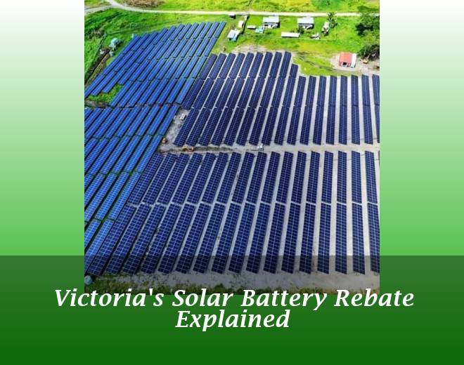 Victoria's Solar Battery Rebate Explained