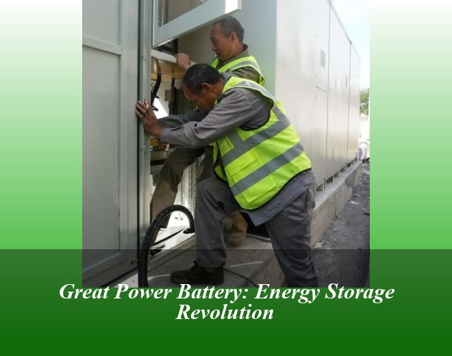 Great Power Battery: Energy Storage Revolution