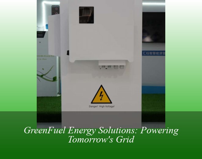 GreenFuel Energy Solutions: Powering Tomorrow's Grid