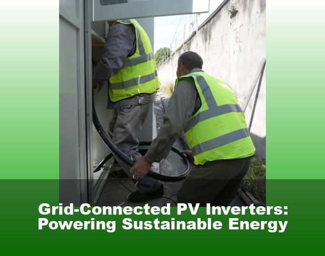Grid-Connected PV Inverters: Powering Sustainable Energy