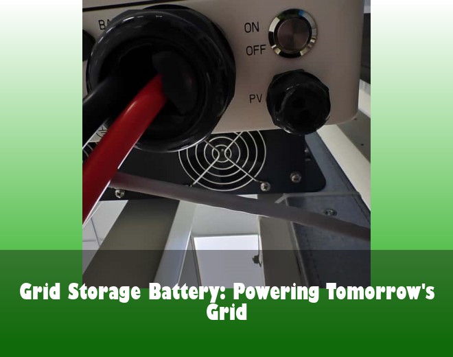 Grid Storage Battery: Powering Tomorrow's Grid