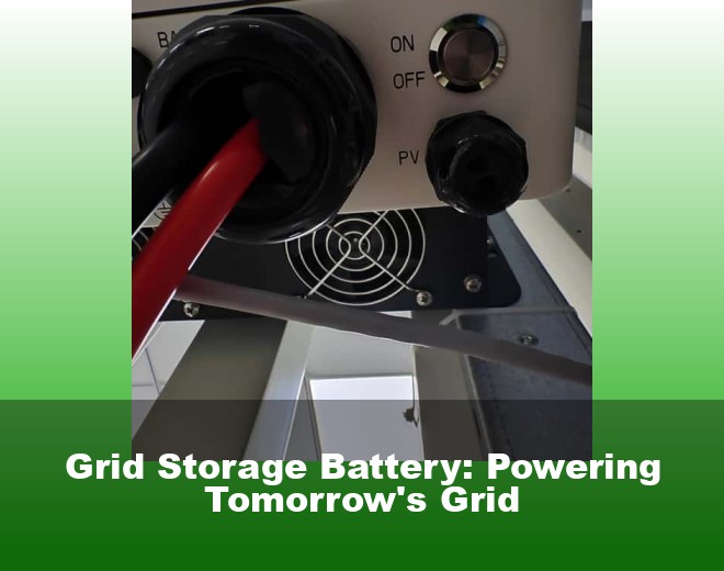 Grid Storage Battery: Powering Tomorrow's Grid