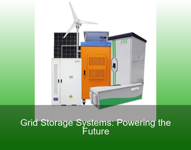 Grid Storage Systems: Powering the Future