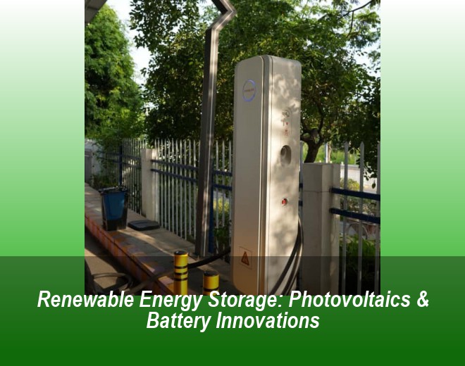 Renewable Energy Storage: Photovoltaics & Battery Innovations