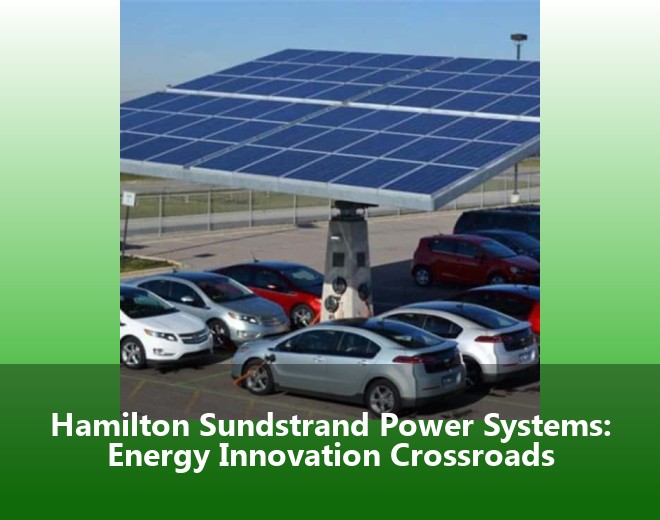 Hamilton Sundstrand Power Systems: Energy Innovation Crossroads