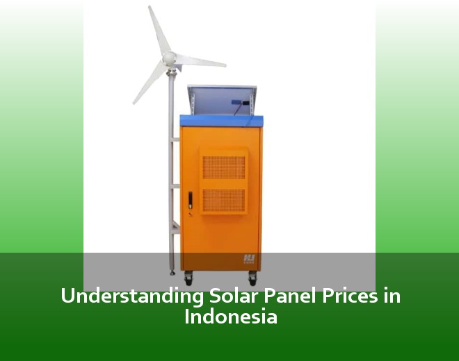 Understanding Solar Panel Prices in Indonesia