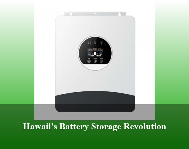 Hawaii's Battery Storage Revolution