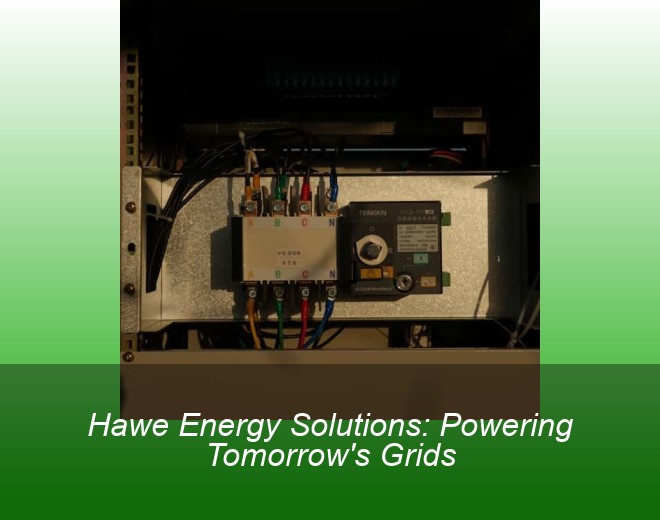 Hawe Energy Solutions: Powering Tomorrow's Grids