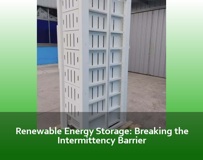 Renewable Energy Storage: Breaking the Intermittency Barrier