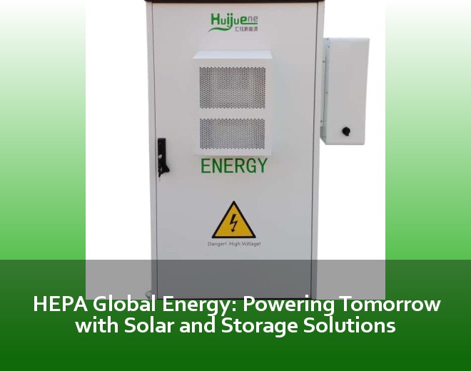 HEPA Global Energy: Powering Tomorrow with Solar and Storage Solutions