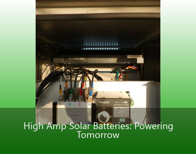 High Amp Solar Batteries: Powering Tomorrow