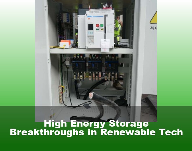 High Energy Storage Breakthroughs in Renewable Tech