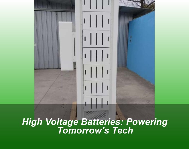 High Voltage Batteries: Powering Tomorrow's Tech