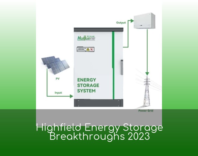 Highfield Energy Storage Breakthroughs 2023