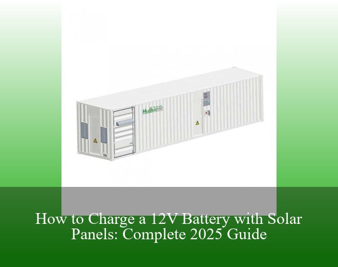 How to Charge a 12V Battery with Solar Panels: Complete 2025 Guide