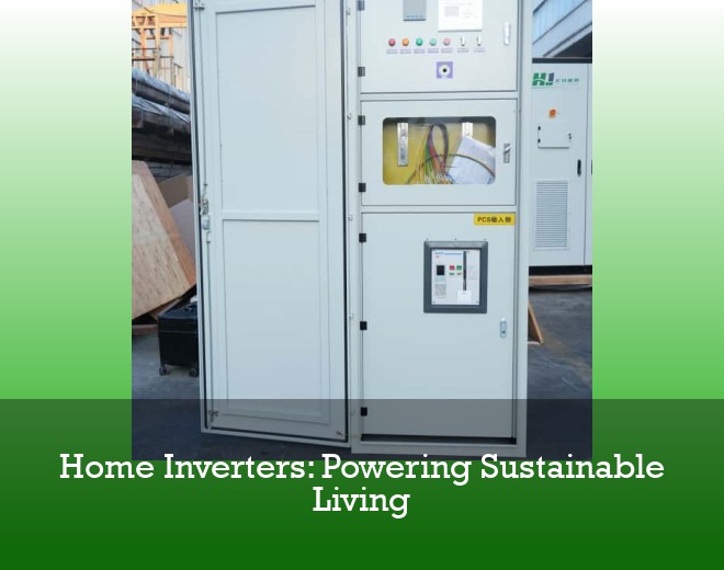 Home Inverters: Powering Sustainable Living