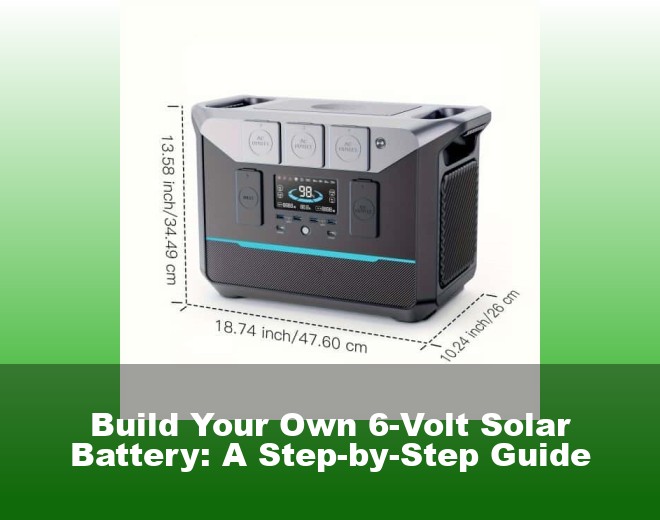 Build Your Own 6-Volt Solar Battery: A Step-by-Step Guide