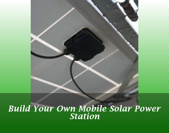 Build Your Own Mobile Solar Power Station