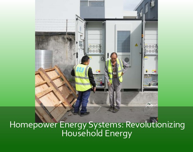 Homepower Energy Systems: Revolutionizing Household Energy