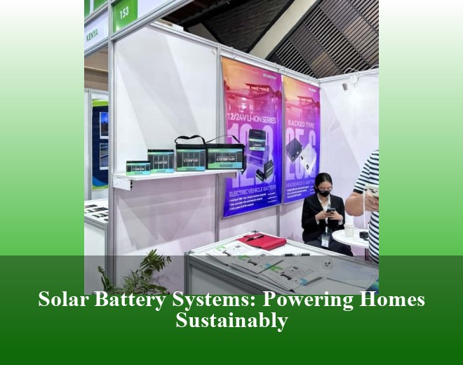 Solar Battery Systems: Powering Homes Sustainably