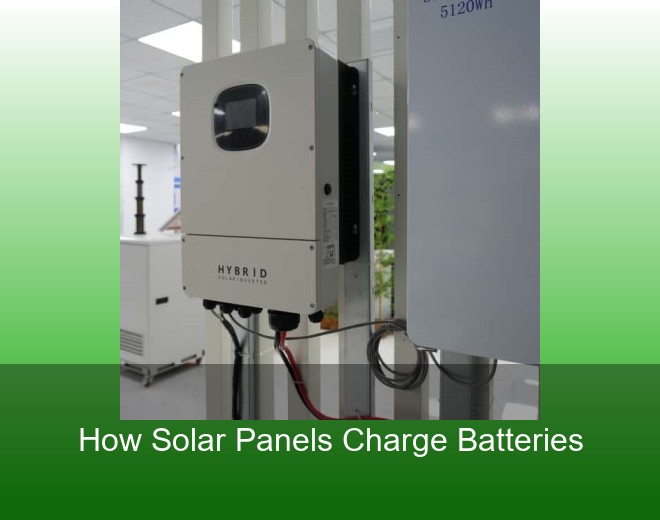 How Solar Panels Charge Batteries