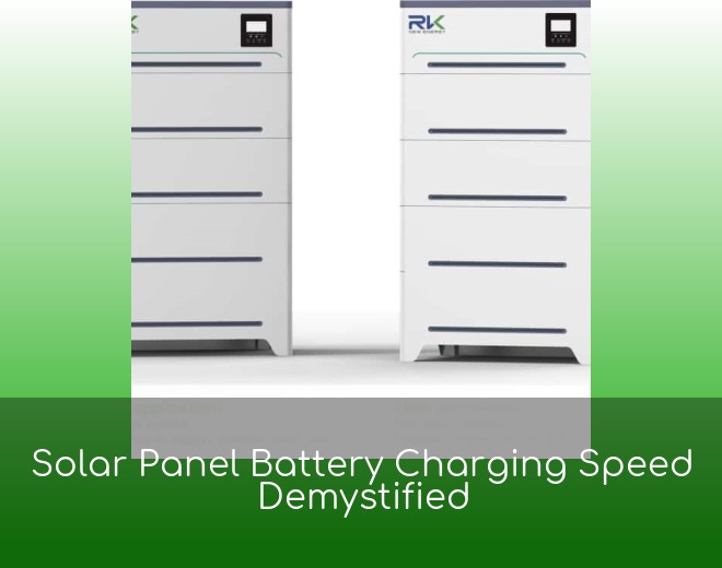Solar Panel Battery Charging Speed Demystified