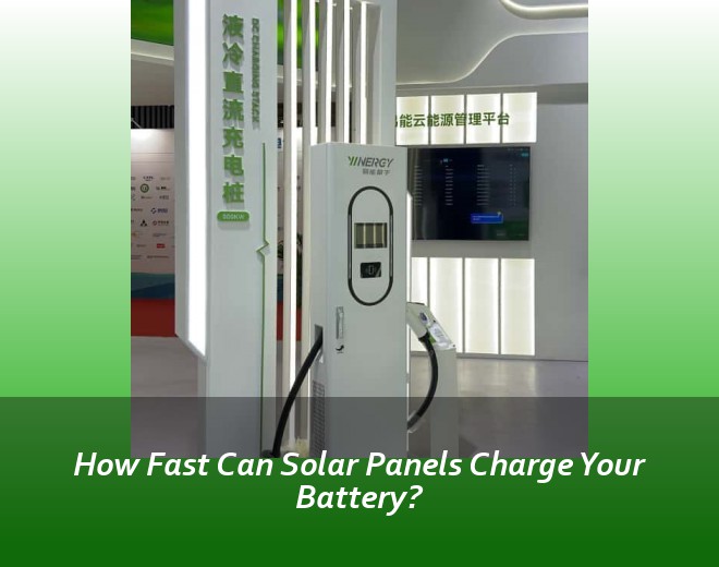 How Fast Can Solar Panels Charge Your Battery?