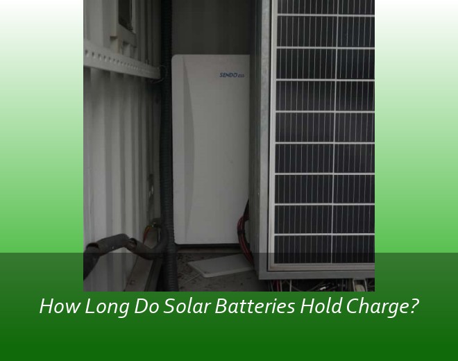 How Long Do Solar Batteries Hold Charge?