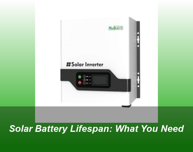 Solar Battery Lifespan: What You Need