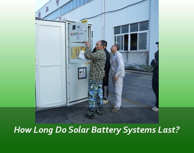 How Long Do Solar Battery Systems Last?