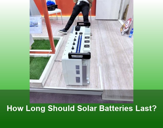 How Long Should Solar Batteries Last?