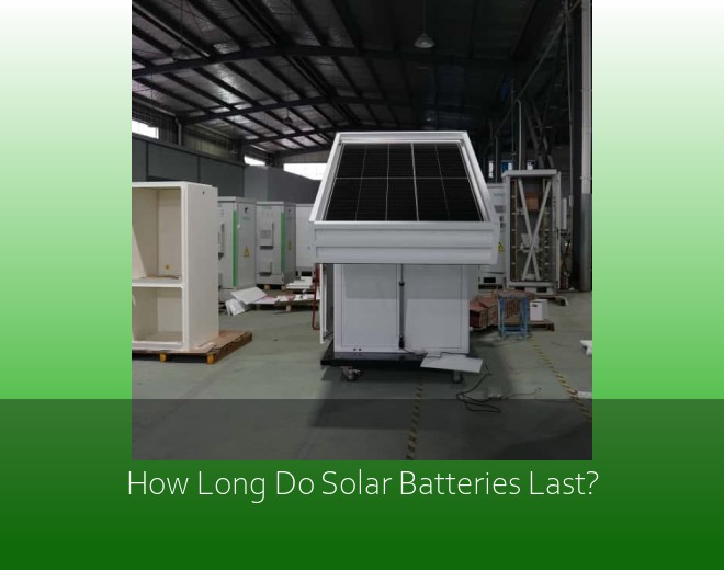 How Long Do Solar Batteries Last?