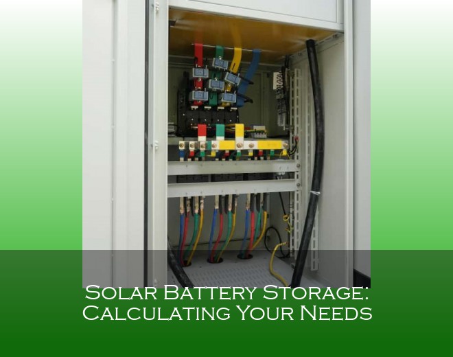 Solar Battery Storage: Calculating Your Needs