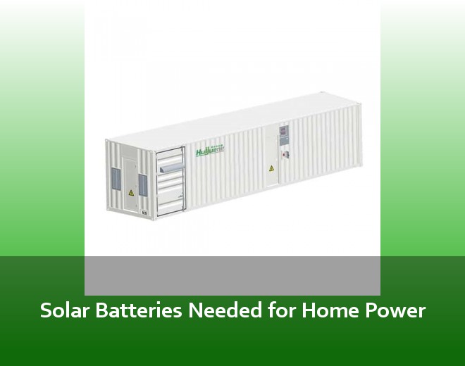 Solar Batteries Needed for Home Power