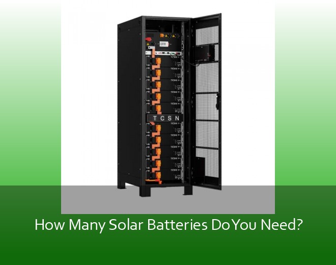 How Many Solar Batteries Do You Need?