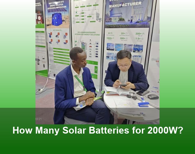 How Many Solar Batteries for 2000W?