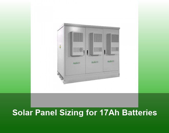 Solar Panel Sizing for 17Ah Batteries