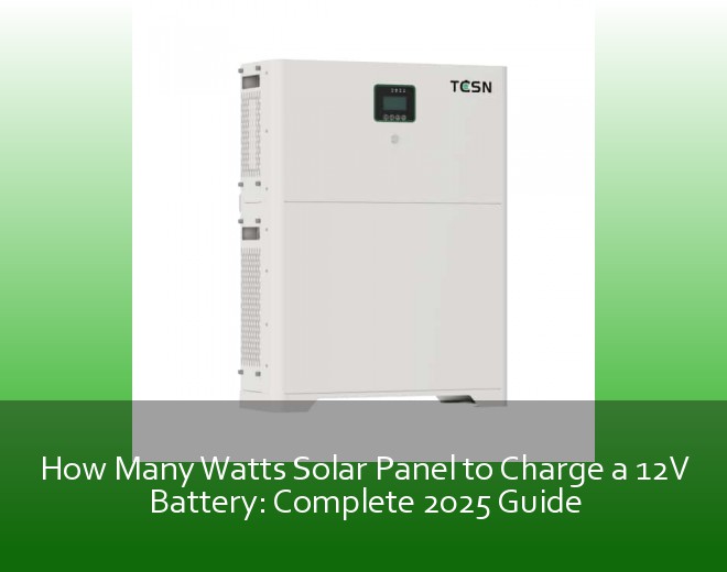 How Many Watts Solar Panel to Charge a 12V Battery: Complete 2025 Guide