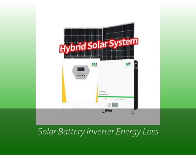 Solar Battery Inverter Energy Loss