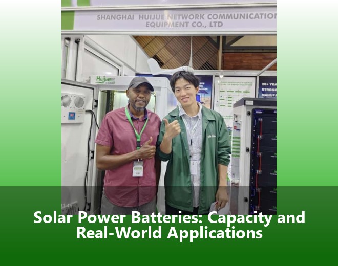 Solar Power Batteries: Capacity and Real-World Applications