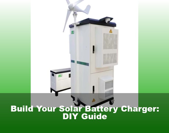 Build Your Solar Battery Charger: DIY Guide