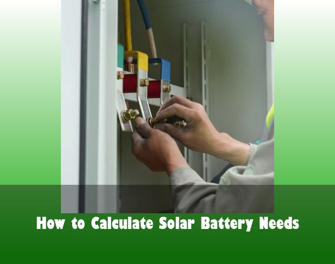 How to Calculate Solar Battery Needs