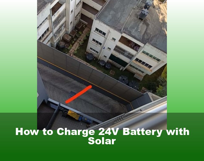 How to Charge 24V Battery with Solar