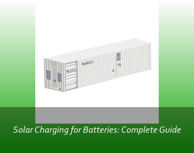 Solar Charging for Batteries: Complete Guide