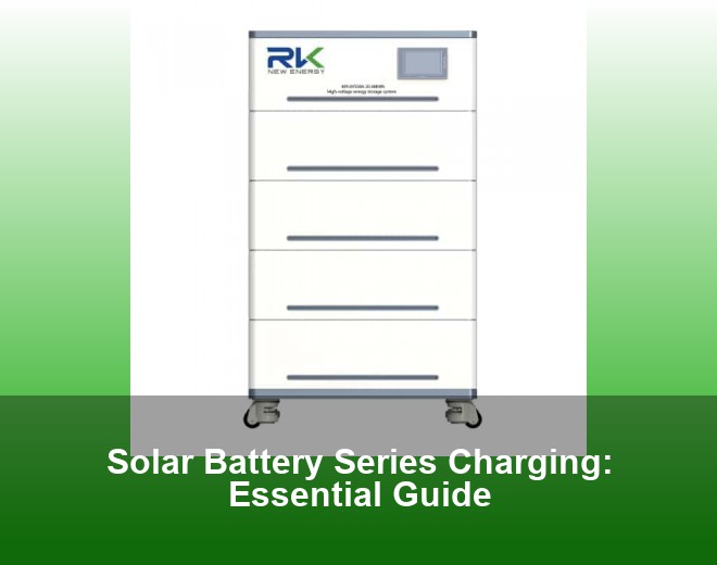 Solar Battery Series Charging: Essential Guide