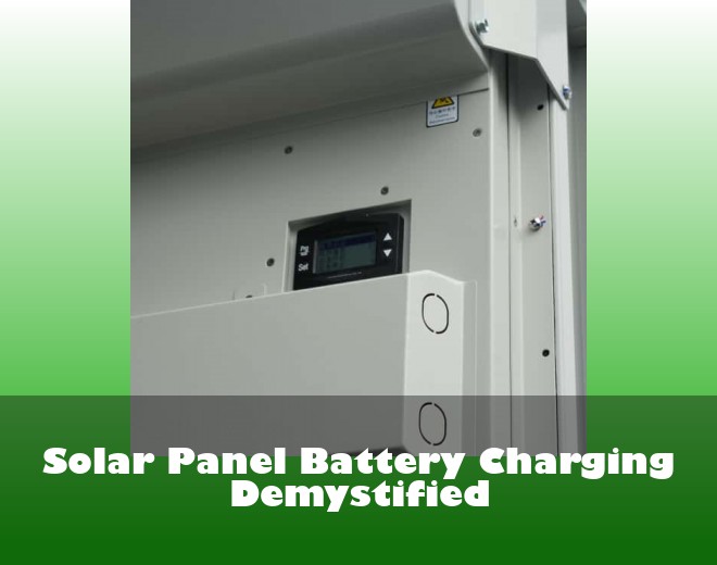 Solar Panel Battery Charging Demystified