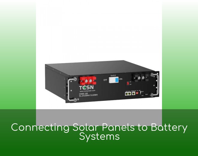 Connecting Solar Panels to Battery Systems